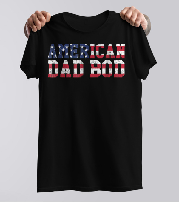 American Dad Bod American Flag T-Shirt