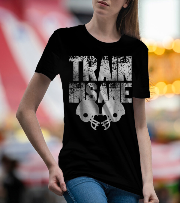 Train Insane American Football Helmet USA Team Sports Dad Fan Ball T-Shirt