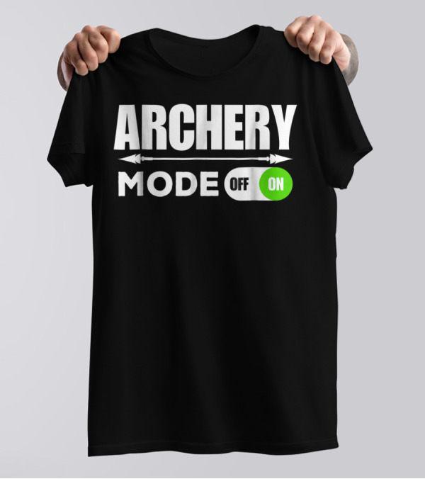 Archery Mode On Funny Bowman Archer Mom Dad Off On T-Shirt