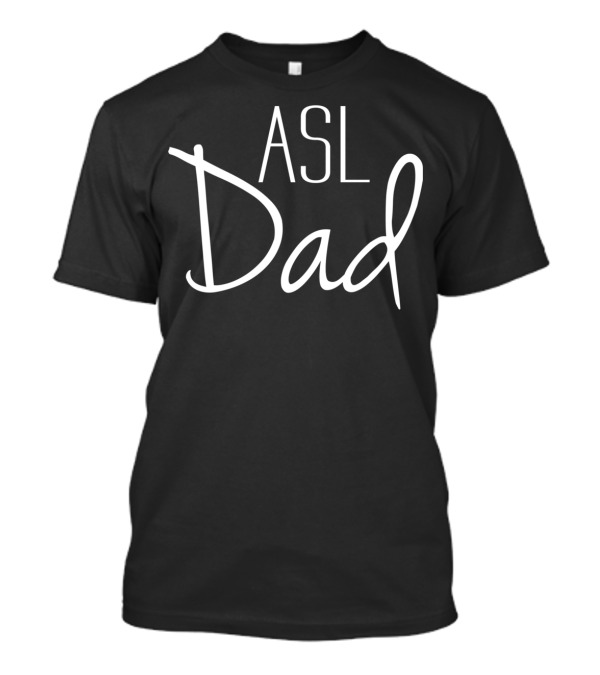 ASL Dad Sign Language Father's Day Appreciation T-Shirt