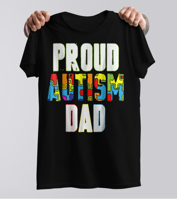 PROUD AUTISM DAD Autism Awareness Product T-Shirt