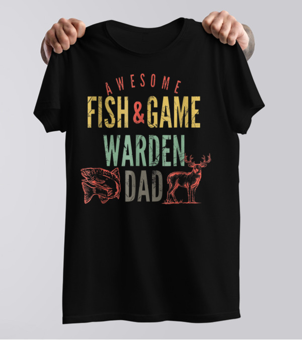 Awesome Fish And Game Warden Dad Fish And Deer T-Shirt