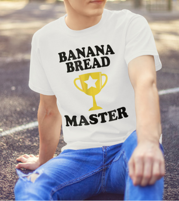 Banana Bread Master Trophy Star Maker T-Shirt