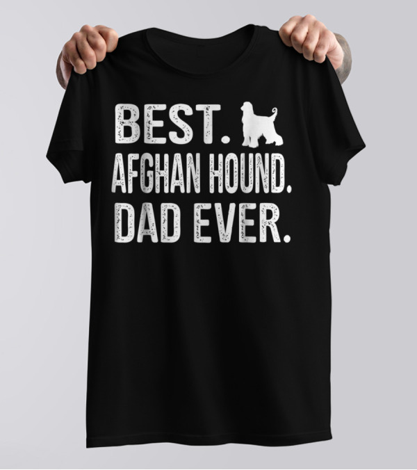 Best Afghan Hound Dad Ever T-Shirt