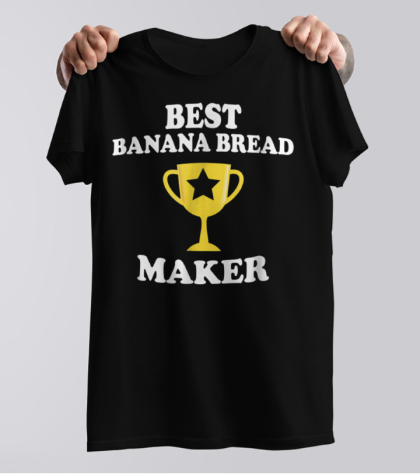 Best Banana Bread Maker Trophy Award Comedy Baker T-Shirt