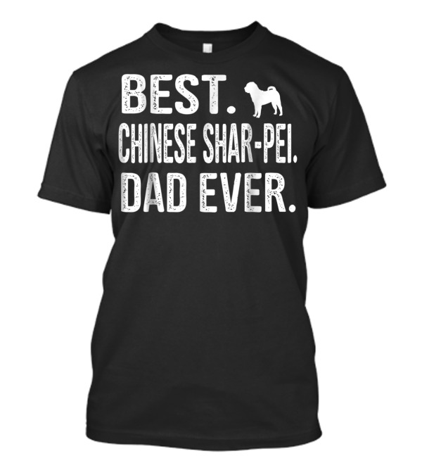 BEST CHINESE SHAR-PEI DAD EVER T-Shirt