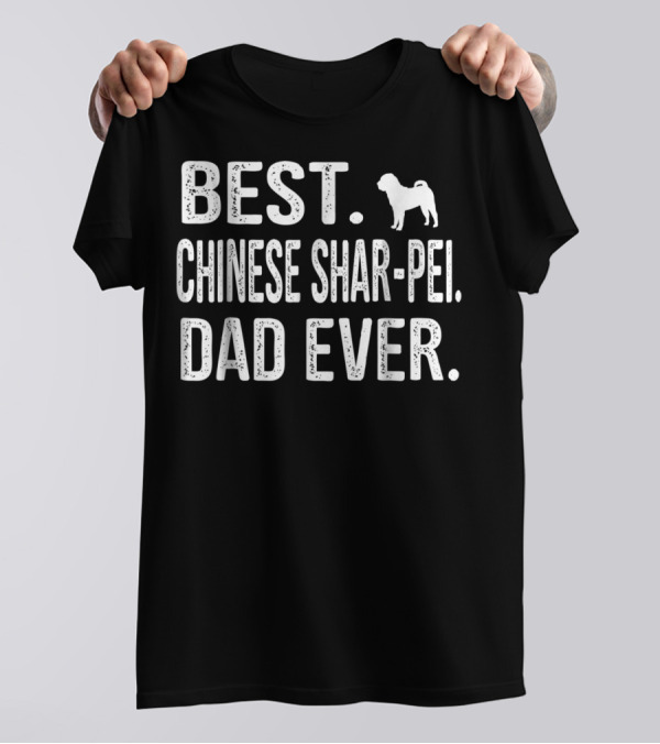 BEST CHINESE SHAR-PEI DAD EVER T-Shirt