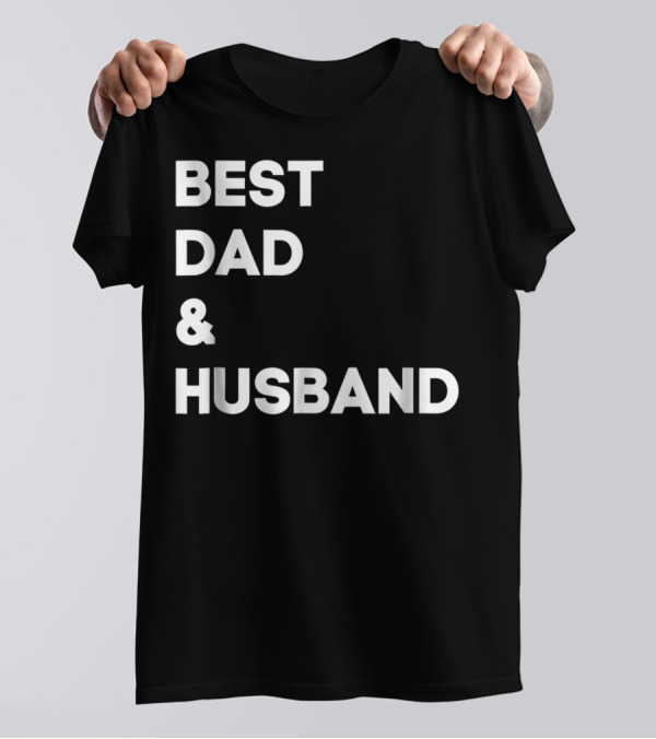 BEST DAD And HUSBAND T-Shirt