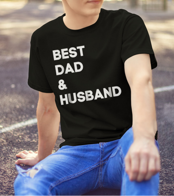 BEST DAD And HUSBAND T-Shirt