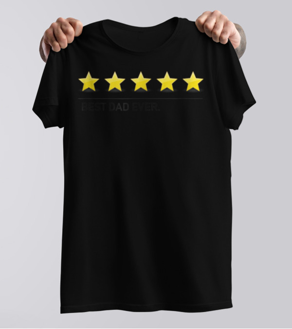 Best Dad Ever Five Star Rating T-Shirt