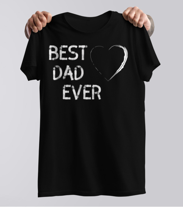 Best Dad Ever Parents Day With Heart62 T-Shirt