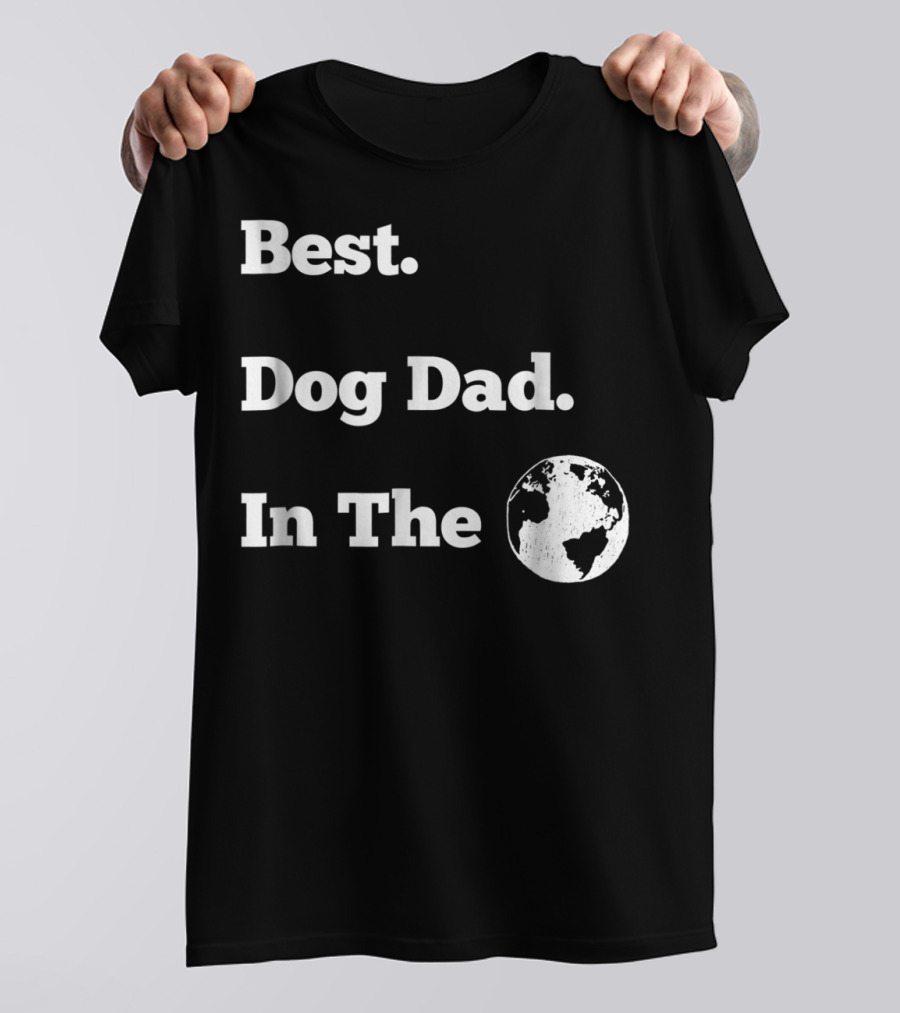 Best Dog Dad In The World Globe T-Shirt