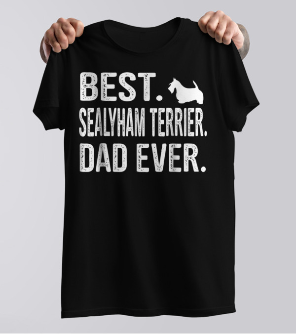 BEST SEALYHAM TERRIER DAD EVER WITH TERRIER T-Shirt