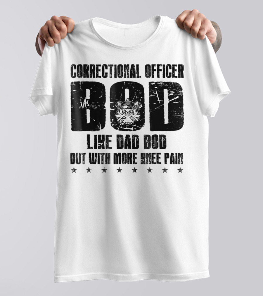 Correctional Officer BOD Like Dad Bod But With More Knee Pain T-Shirt