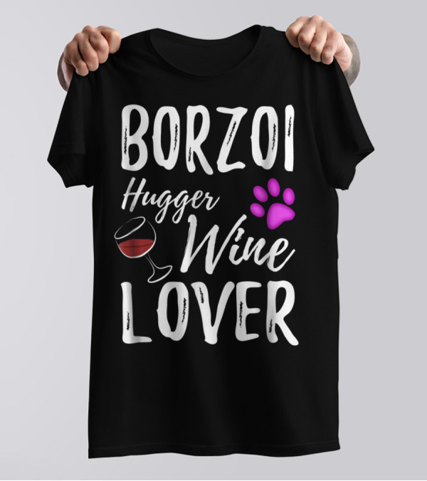 BORZOI Hugger Wine Lover Dog Mom Or Dog Dad T-Shirt