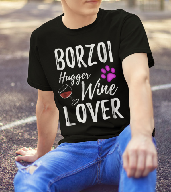 BORZOI Hugger Wine Lover Dog Mom Or Dog Dad T-Shirt