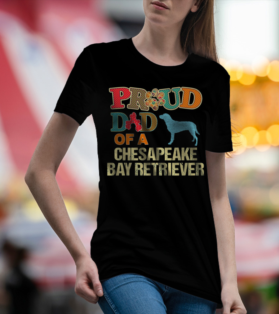 Proud Dad Of A Chesapeake Bay Retriever Chessie Dog99 T-Shirt