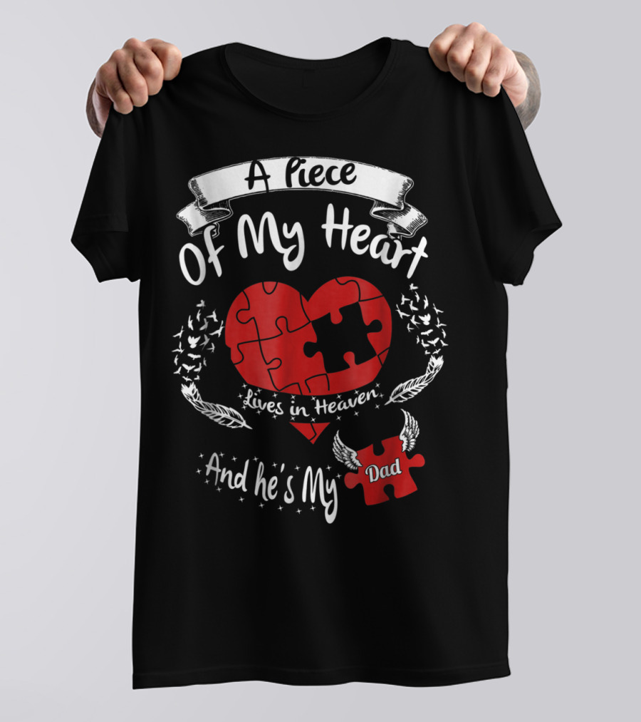 A Piece Of My Heart Lives In Heaven And He's My Dad T-Shirt