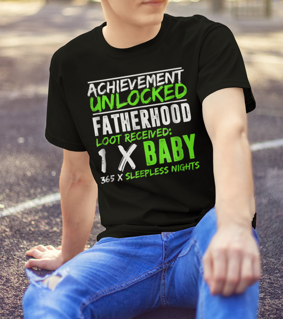 Achievement Unlocked Fatherhood Loot Received 1x Baby 365x Sleepless Nights T-Shirt
