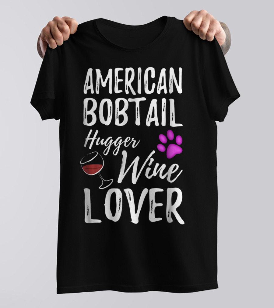 American Bobtail Hugger Wine Lover Cat Mom Dad T-Shirt
