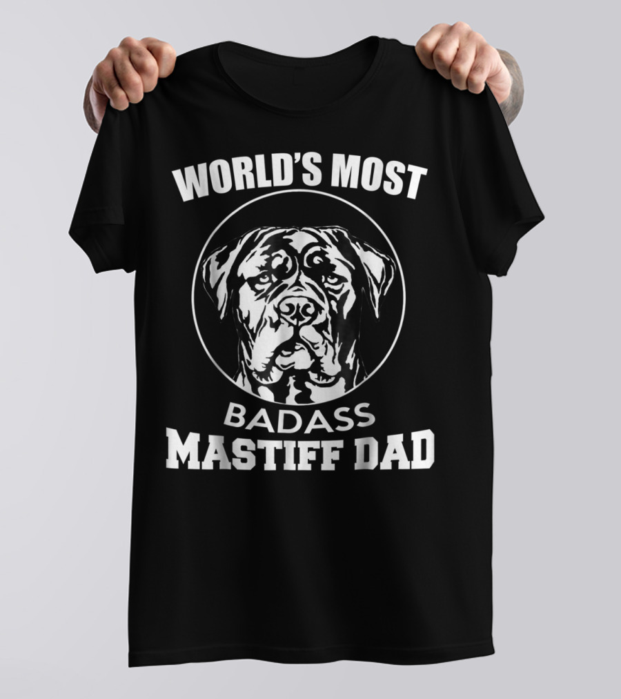 World's Most Badass Mastiff Dad T-Shirt