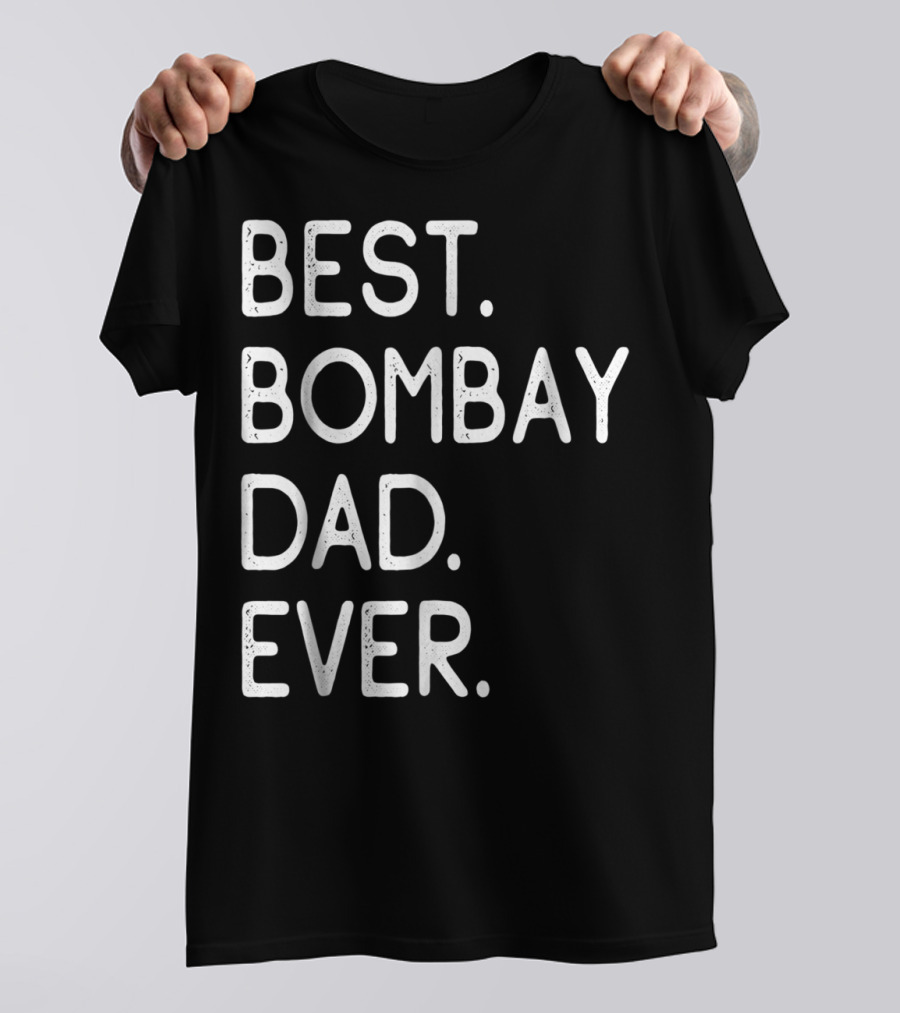 Best Bombay Dad Ever Kitten Lovers Proud Owner T-Shirt