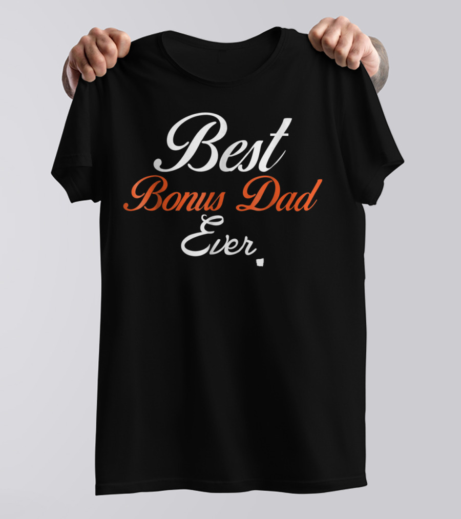 Best Bonus Dad Ever Funny Stepdad T-Shirt