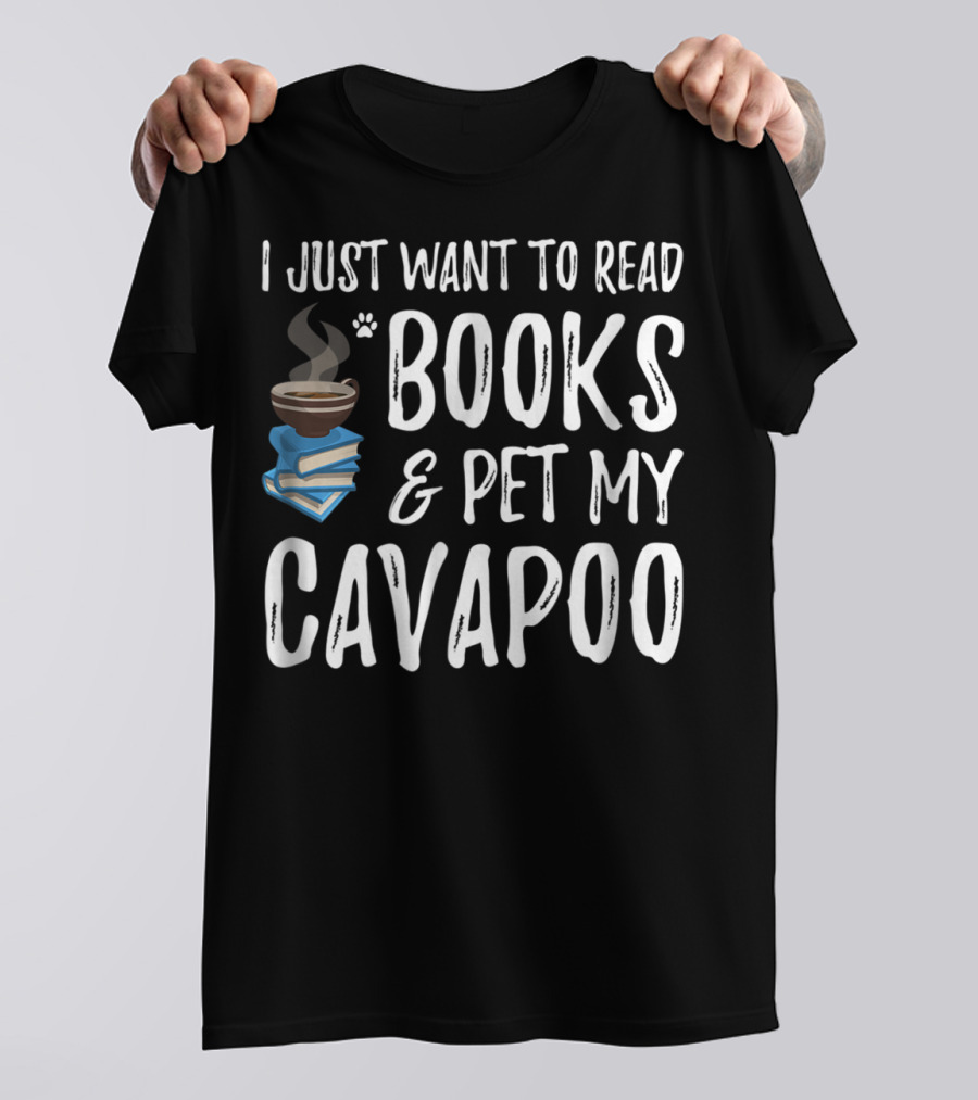 I Just Want To Read Books And Pet My Cavapoo T-Shirt