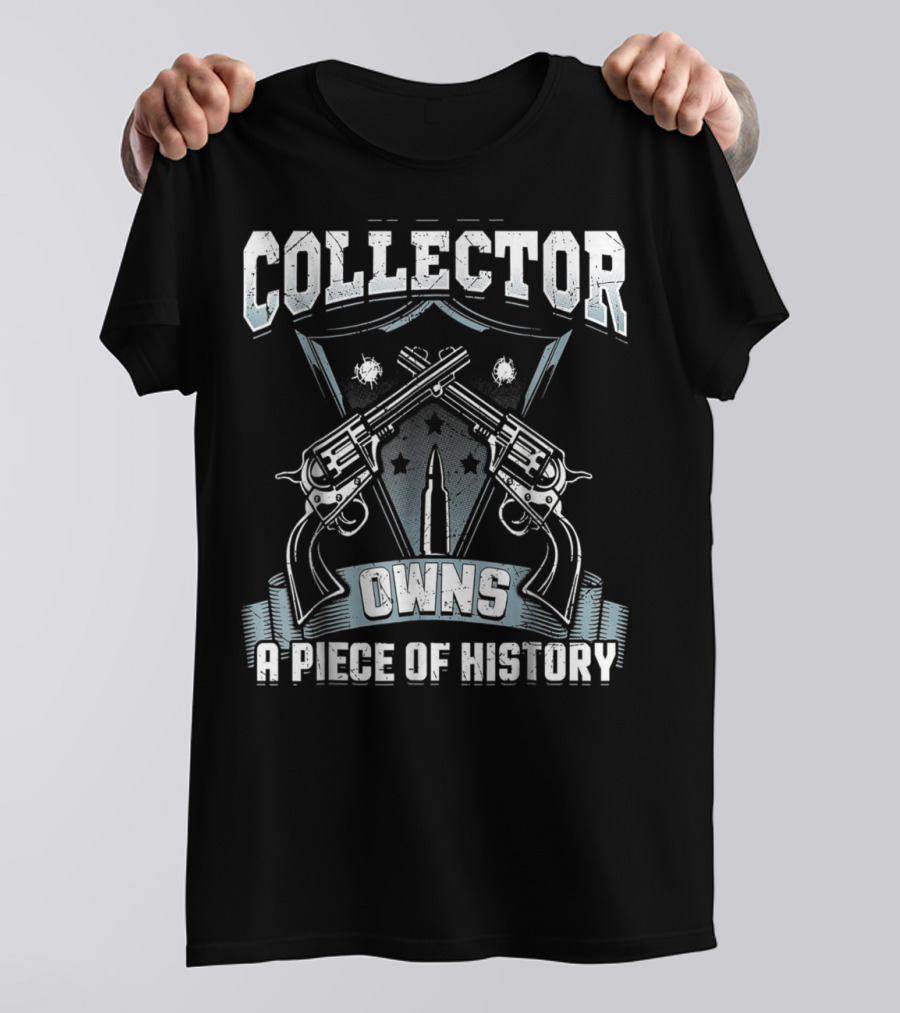 Collector Owns A Piece Of History T-Shirt