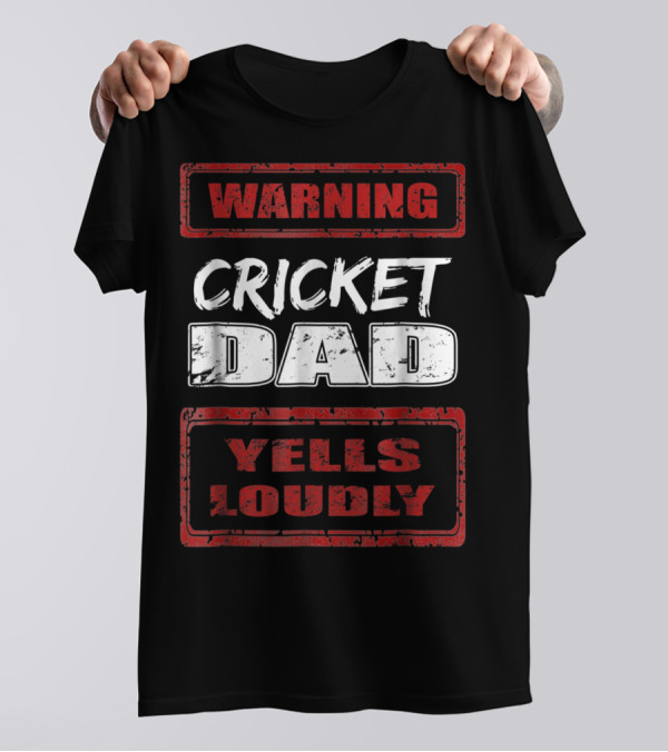 Cricket Dad Warning Yells Loudly T-Shirt