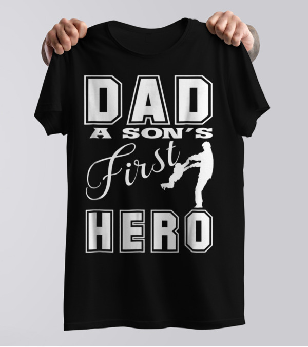 Dad A Son's First Hero T-Shirt