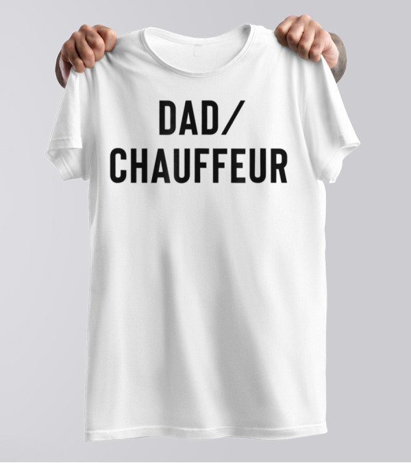 DAD/CHAUFFEUR MEN33 T-Shirt