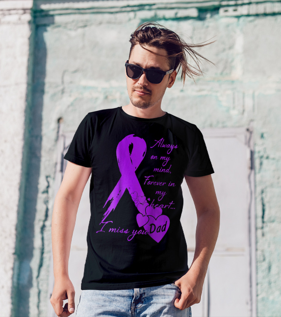 Always On My Mind Forever In My Heart I Miss You Dad T-Shirt