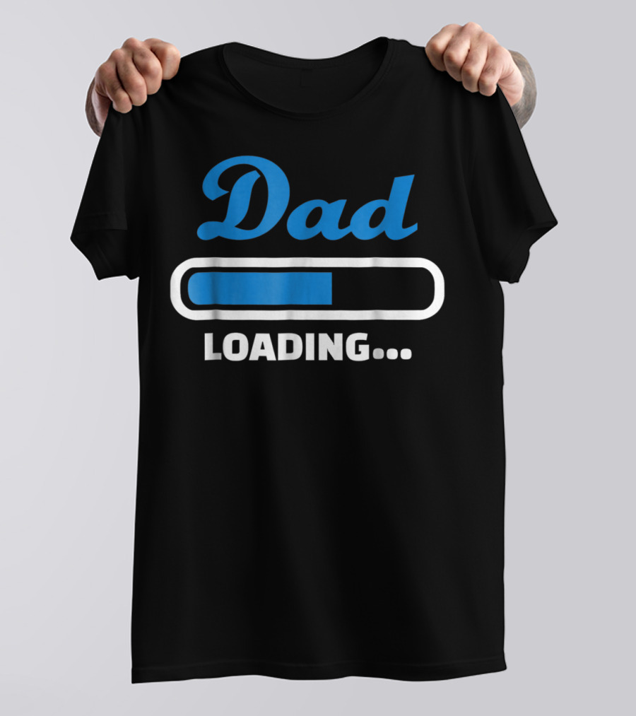 Dad Loading Progress Bar Father's Day Fun T-Shirt