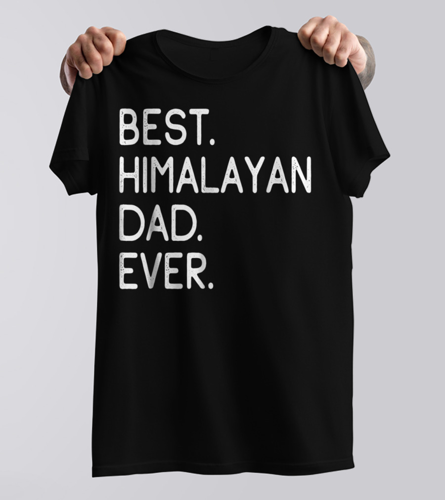 Best Himalayan Dad Ever Proud Owner Kitten Lovers11 T-Shirt