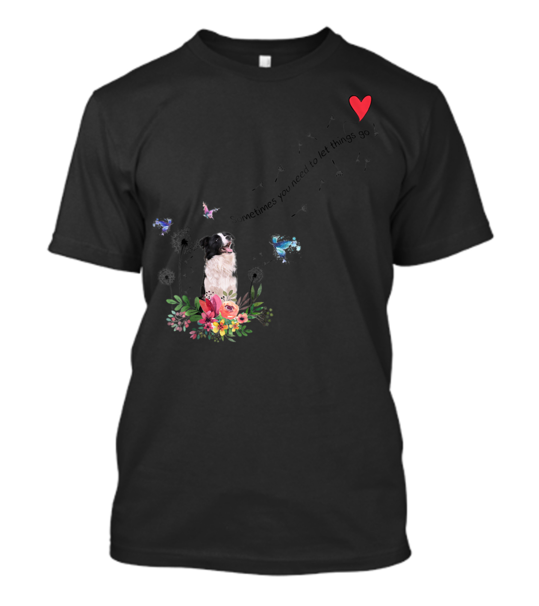 Border Collie Dog Kids89 Flowers Butterfly Heart Sometimes You Need To Let Things Go T-Shirt