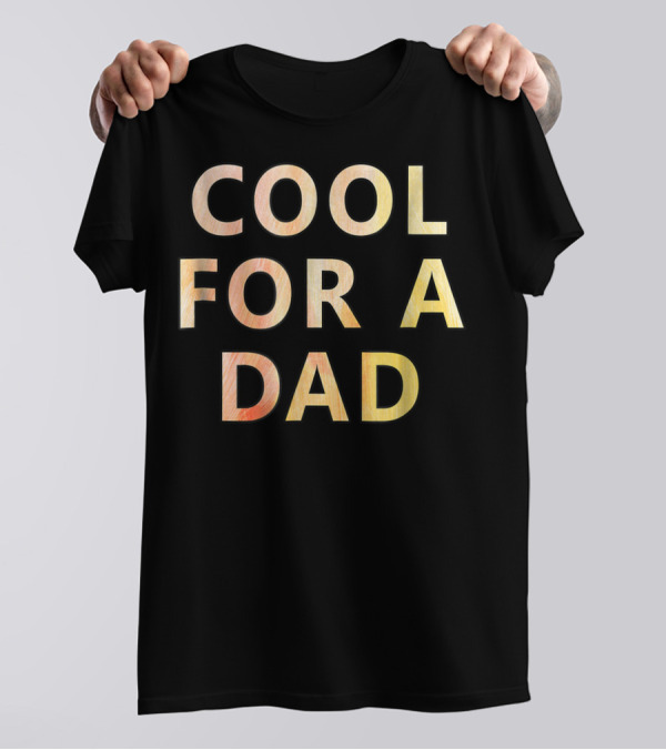 COOL FOR A DAD T-Shirt