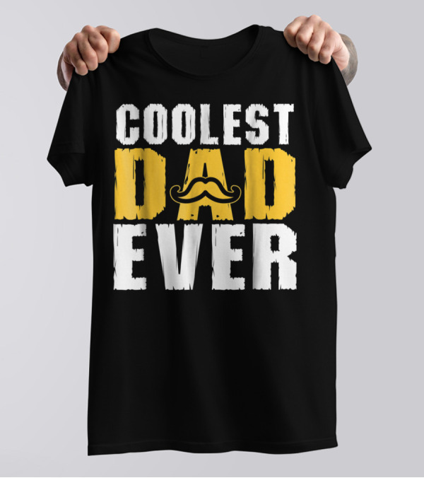 COOLEST DAD EVER Mustache T-Shirt