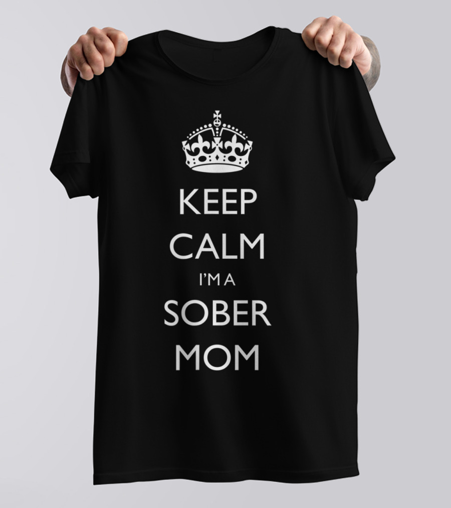 KEEP CALM I'M A SOBER MOM ALCOHOLICS ANONYMOUS RECOVERY83 T-Shirt