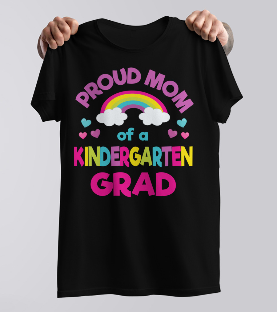 Proud Mom Of A Kindergarten Grad Rainbow Hearts T-Shirt