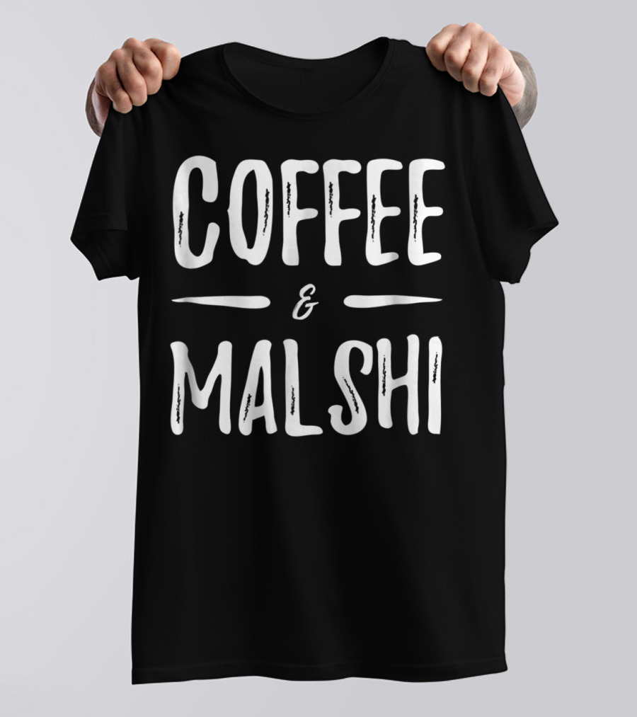 COFFEE And MALSHI FUNNY DOG MOM IDEA89 T-Shirt