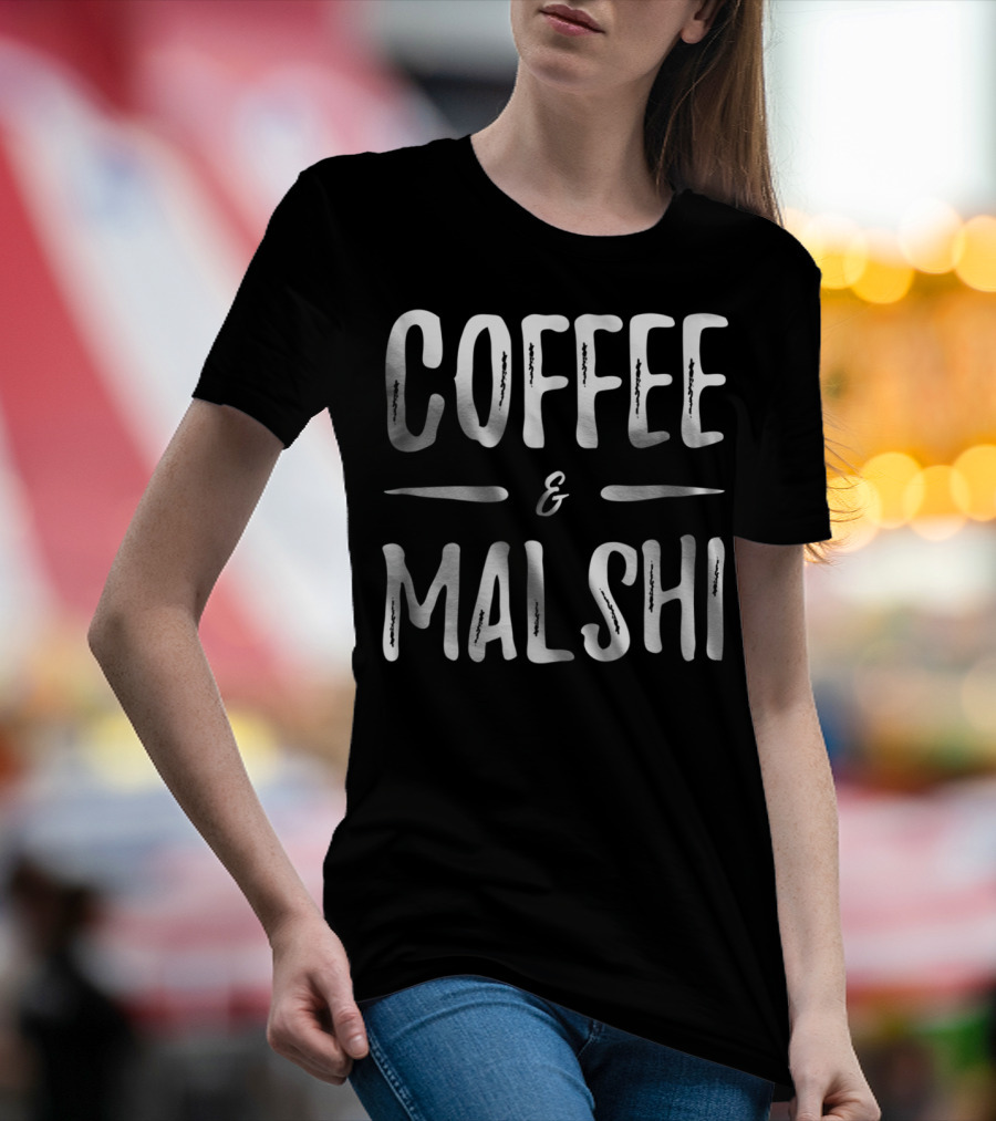 COFFEE And MALSHI FUNNY DOG MOM IDEA89 T-Shirt