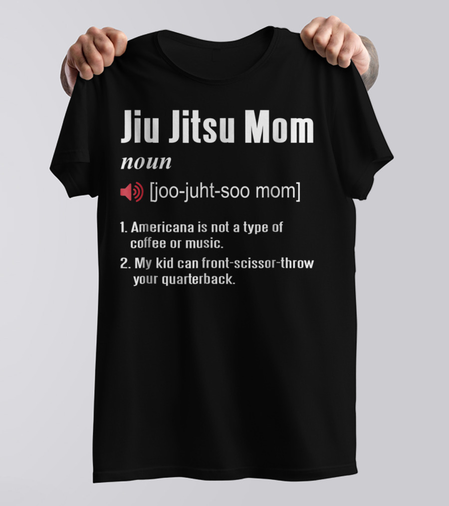 Jiu Jitsu Mom Definition Americana Coffee Front-Scissor-Throw Quarterback T-Shirt