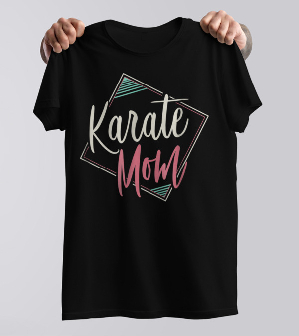 Karate Mom Funny Idea T-Shirt
