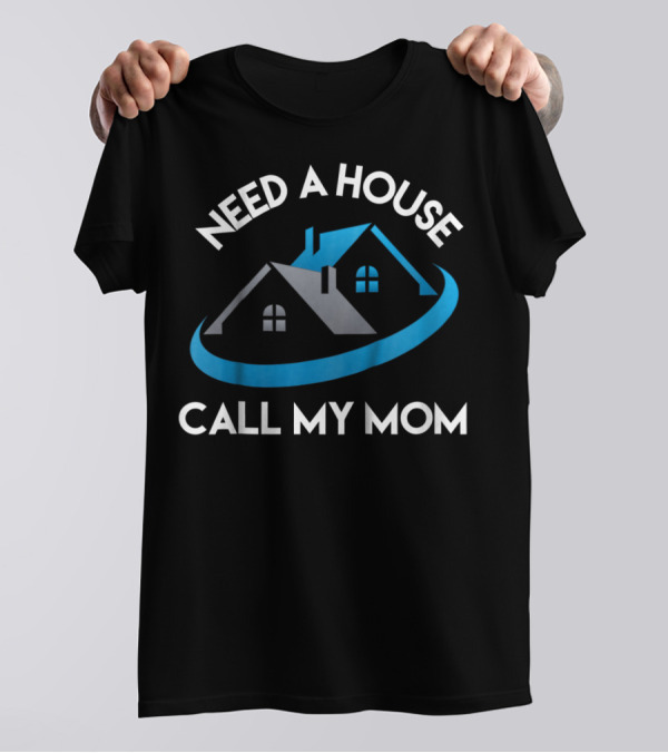 Need A House Call My Mom Realtor Kids Tee24 T-Shirt