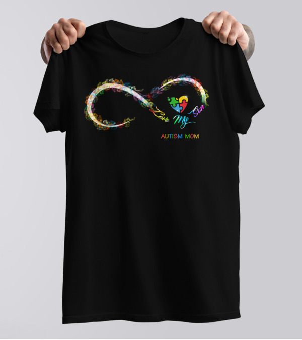 Infinity Love My Son Autism Mom Autism Awareness T-Shirt