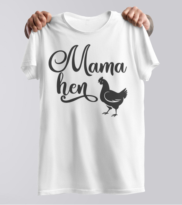 Mama Hen 76 T-Shirt