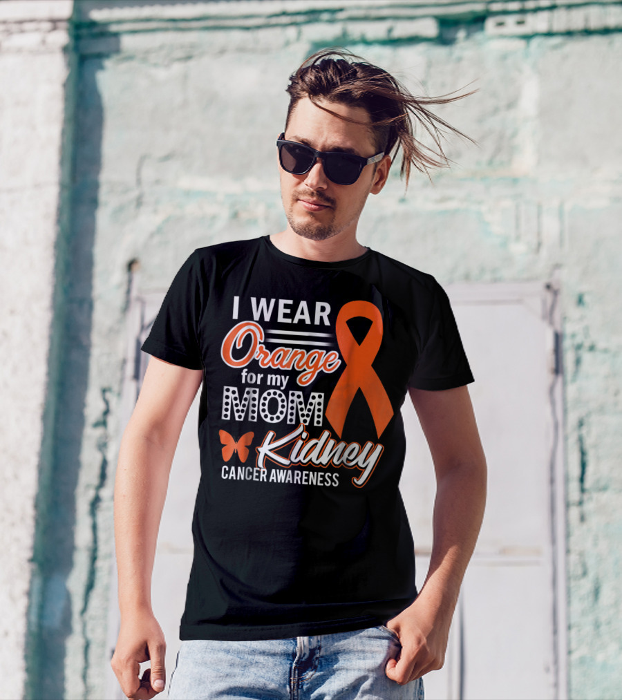 I Wear Orange For My Mom Kidney Cancer Awareness T-Shirt