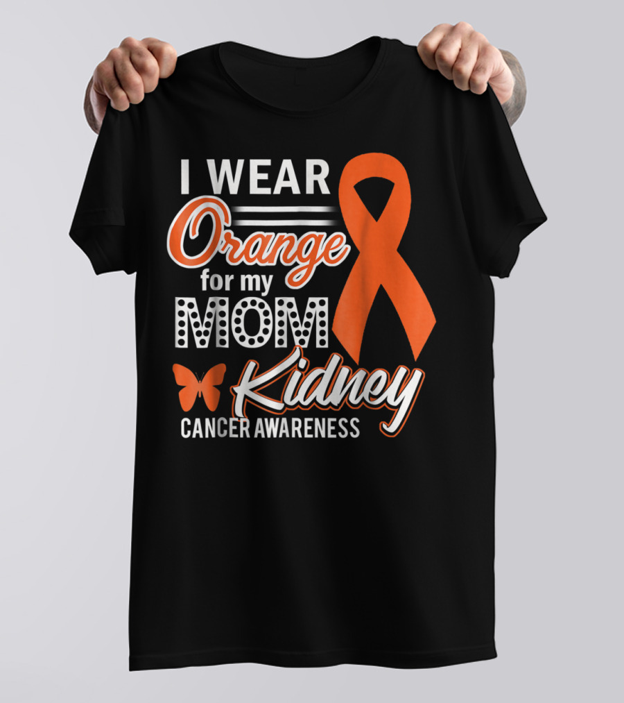 I Wear Orange For My Mom Kidney Cancer Awareness T-Shirt