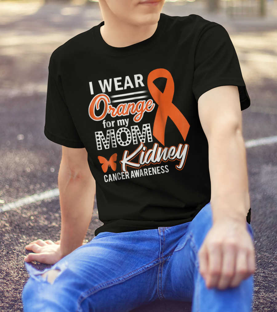 I Wear Orange For My Mom Kidney Cancer Awareness T-Shirt